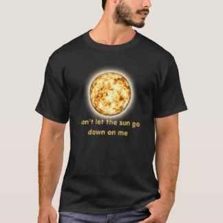Laat de zon niet op me neervallen t-shirt