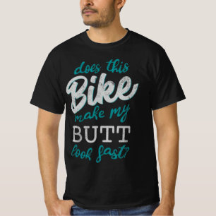 Laat deze fiets mijn kont er snel uitzien? t-shirt