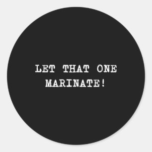Laat die maar marineren! ronde sticker