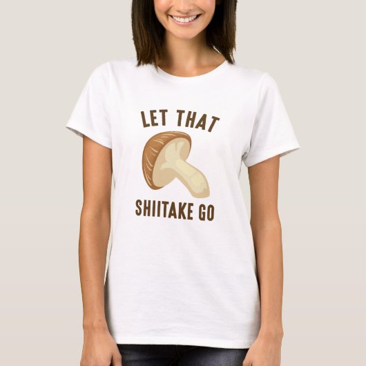 Laat die Shiitake gaan T-shirt (Voorkant)