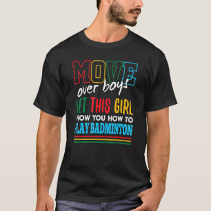Laat dit meisje Show je Badminton grappig spelen T-shirt