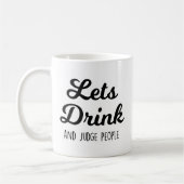 Laat Drink en rechter mensen grappige citaten Koffiemok (Links)