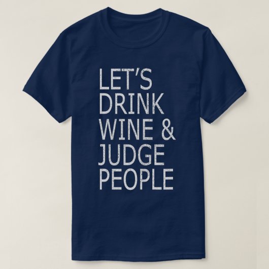 Laat Drink Wijn en Rechter Mensen, Funny Social T-shirt (Design voorkant)