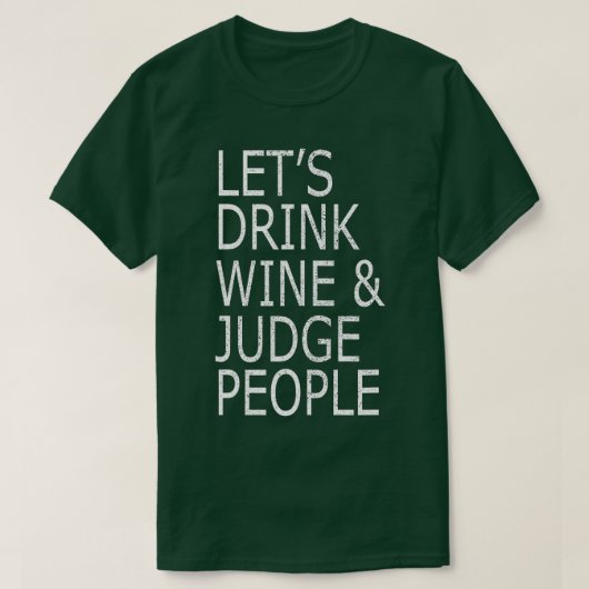 Laat Drink Wijn en Rechter Mensen, Funny Social T-shirt (Design voorkant)