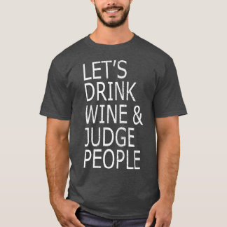 Laat Drink Wijn en rechter Mensen Funny Social T-shirt