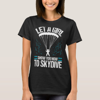 Laat een meisje je leren hoe je moet skydiven Sky T-shirt