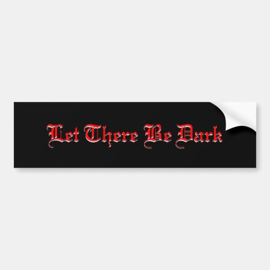 LAAT ER DARK GOTHIC BUMPERSTICKER ZIJN (Voorkant)