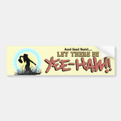 Laat er YEE-HAW zijn!!  * Bumpersticker (Voorkant)