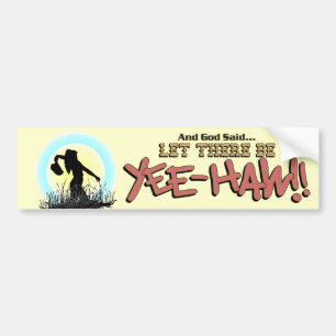 Laat er YEE-HAW zijn!!  * Bumpersticker