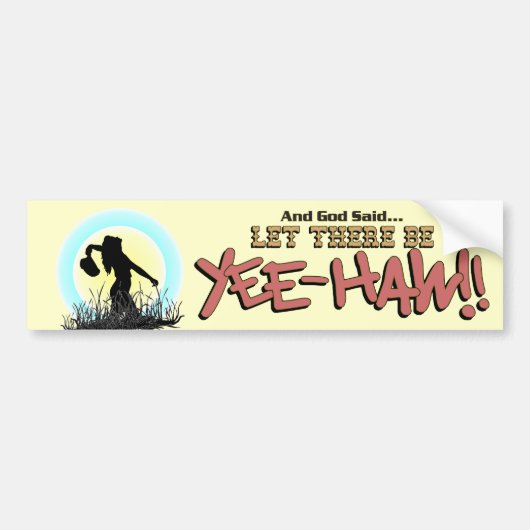 Laat er YEE-HAW zijn!!  * Bumpersticker (Voorkant)