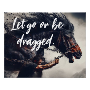 "Laat gaan of worden gesleept" en krachtig paard Perfect Poster