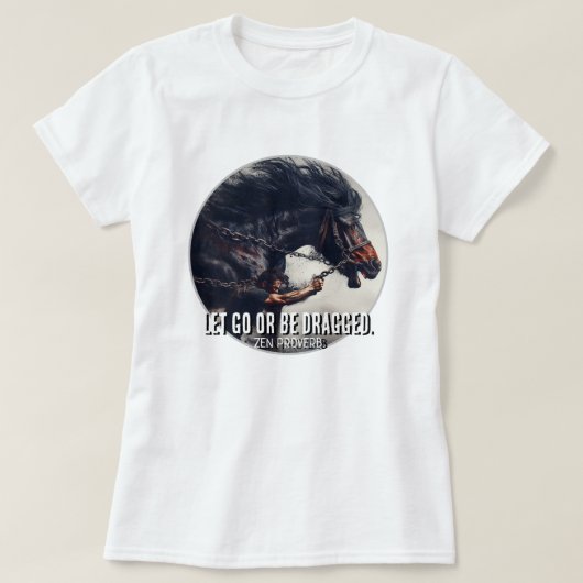 "Laat gaan of worden gesleept" en razend paard T-shirt (Design voorkant)