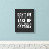 Laat gisteren geen Inspirerend Wall Art oppakken Canvas Afdruk (Insitu (Houten vloer))