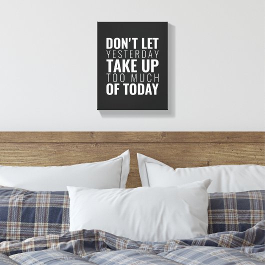 Laat gisteren geen Inspirerend Wall Art oppakken Canvas Afdruk (Insitu (Slaapkamer))