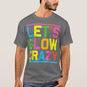 Laat Glow Crazy Glow-partij-koel-nacht T-shirt