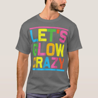 Laat Glow Crazy Glow-partij-koel-nacht T-shirt