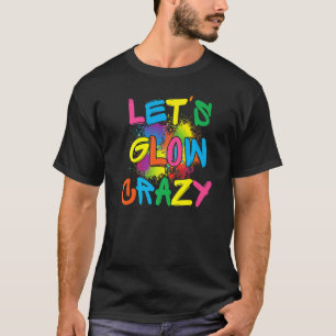 Laat Glow Crazy Glow party Verf Splatter Birthday T-shirt