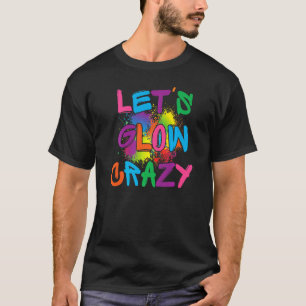 Laat Glow Crazy Glow party Verf Splatter Birthday T-shirt