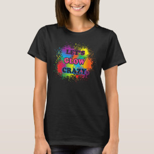 Laat Glow Crazy Glow party Verf Splatter Birthday T-shirt