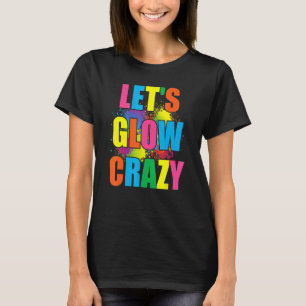 Laat Glow Crazy Glow party Verf Splatter Birthday T-shirt