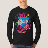 Laat Glow Crazy Party 80s Retro Costume G T-shirt (Voorkant)
