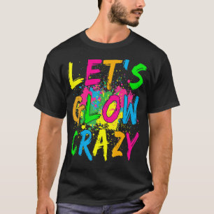 Laat Glow Crazy Party Retro 80s Rave Color T-shirt