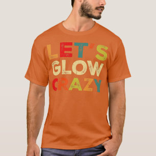 Laat Glow Crazy Party Retro Neon 80s Rave Color10 T-shirt