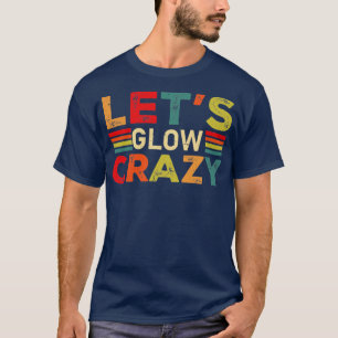 Laat Glow Crazy Party Retro Neon 80s Rave Color11 T-shirt
