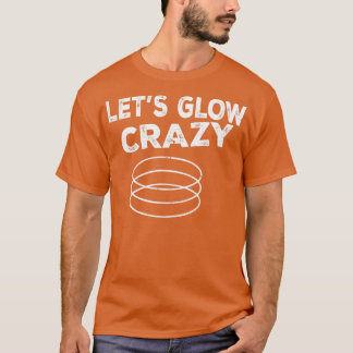 Laat Glow Crazy Party Retro Neon 80s Rave Color17 T-shirt
