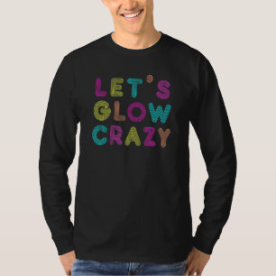 Laat Glow Crazy Retro 80s Glow Party T-shirt