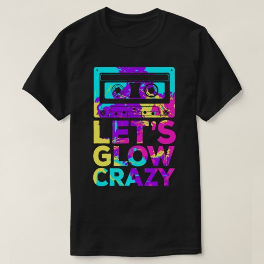 Laat Glow Crazy Retro 80's Party Cassettebandje T- T-shirt (Design voorkant)