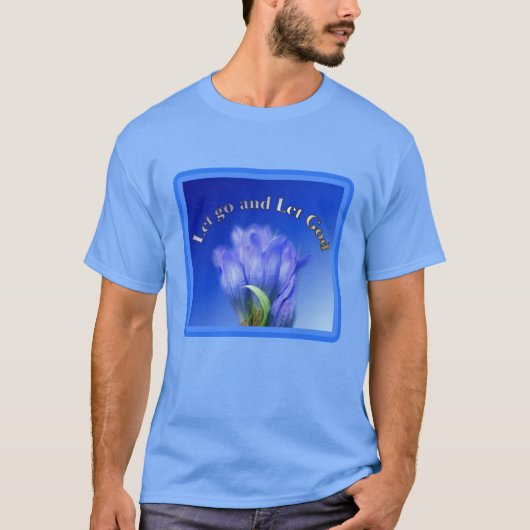 Laat God Gentian Flower Inspirerend Quote T-shirt (Voorkant)