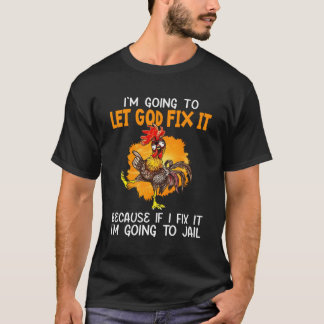 Laat God het oplossen, want als ik het repareer, g T-shirt