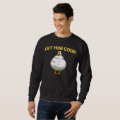 Laat hem Cook Goots Fat Goose Meme Trui (Voorkant volledig)