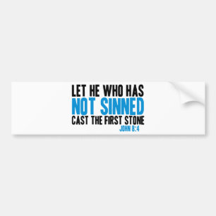 Laat hem die niet heeft gekleed de eerste steen ui bumpersticker