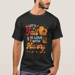 Laat Herfst verliefd worden op geschiedenisleraar T-shirt