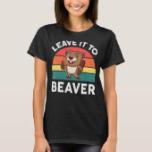 Laat het aan bever dier knaagdier t-shirt (Voorkant)