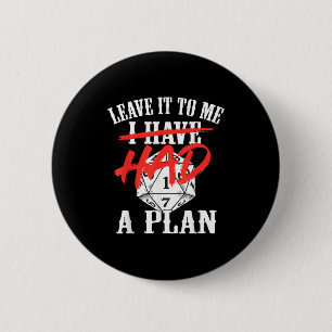 Laat het aan had een plan grappige sarcastische qu ronde button 5,7 cm