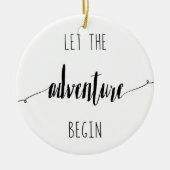 Laat het Avontuur Begin Citaat Keramisch Ornament (Voorkant)