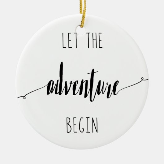 Laat het Avontuur Begin Citaat Keramisch Ornament (Voorkant)