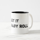 Laat het baby rollen mok (Voorkant rechts)