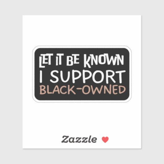 Laat het bekend zijn Ik steun Black Owned - Suppor Sticker (Vel)