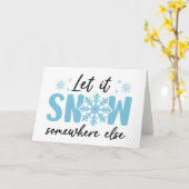 Laat het ergens anders sneeuwen - Grappig winter o Kaart (Gele Bloem)