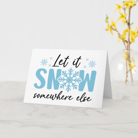Laat het ergens anders sneeuwen - Grappig winter o Kaart (Gele Bloem)
