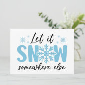 Laat het ergens anders sneeuwen - Grappig winter o Kaart (Staand voorkant)