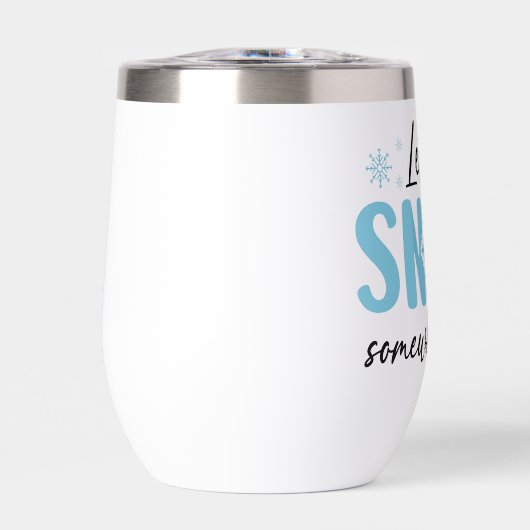 Laat het ergens anders sneeuwen - grappig winteron (Voorkant)