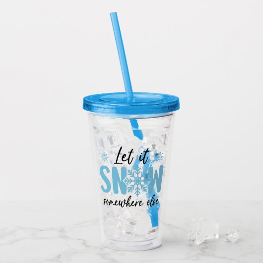 Laat het ergens anders sneeuwen - grappig winteron acryl drinkbeker (Voorkant ijs)
