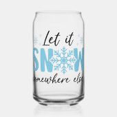 Laat het ergens anders sneeuwen - grappig winteron blikvorm glas (Voorkant)