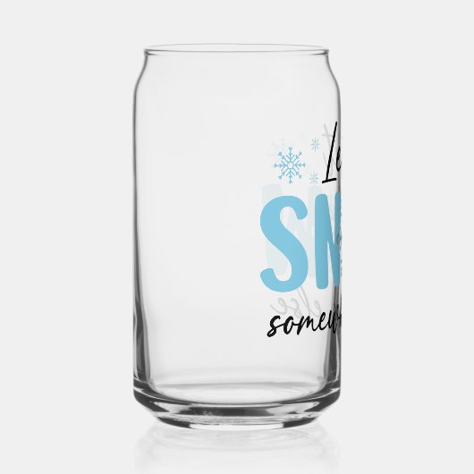 Laat het ergens anders sneeuwen - grappig winteron blikvorm glas (Rechts)