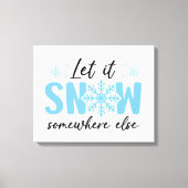 Laat het ergens anders sneeuwen - grappig winteron canvas afdruk (Voorkant)